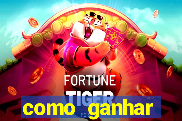 como ganhar dinheiro no jogo do tigre sem depositar